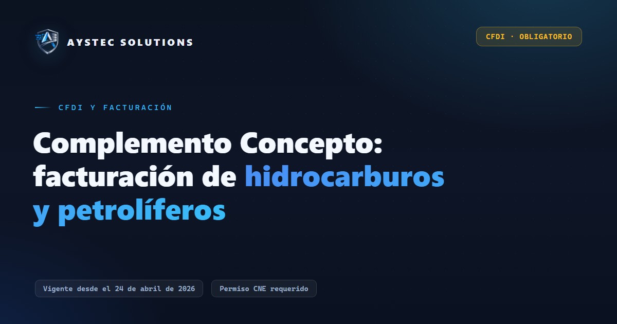 Complemento Concepto CFDI: qué necesitas saber para facturar hidrocarburos y petrolíferos